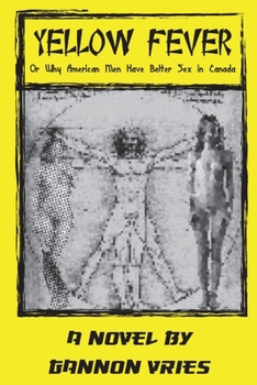 Paperback Yellow Fever: (Or Why American Men Have Better Sex in Canada) Book