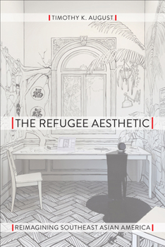 Paperback The Refugee Aesthetic: Reimagining Southeast Asian America Book