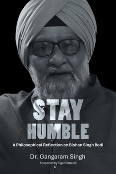 Paperback Stay Humble: A Philosophical Reflection on Bishan Singh Bedi Book