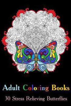 Paperback Adult Coloring Books: 30 Stress Relieving Butterflies: (Adult Coloring, Coloring Pages) Book