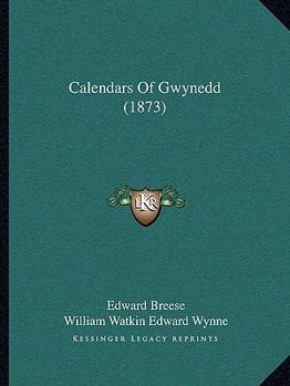 Paperback Calendars Of Gwynedd (1873) Book