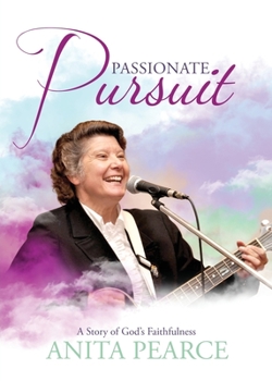 Paperback Passionate Pursuit: A Story of God's Faithfulness Book
