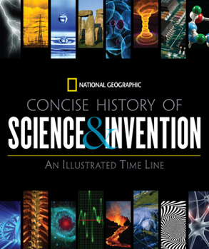 Hardcover National Geographic Concise History of Science and Invention: An Illustrated Time Line Book