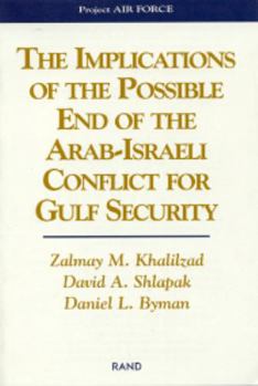 Paperback The Implications of the Possible End of the Arab-Israeli Conflict to Gulf Security Book