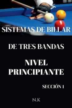 Paperback Sistemas De Billar - De Tres Bandas - Nivel Principiante - Sección 1 [Spanish] Book
