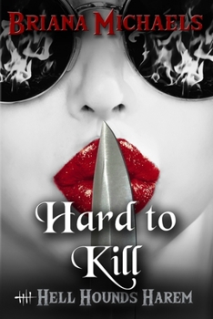 Hard to Kill: Book 3 in Second Trilogy - Book #6 of the Hell Hounds Harem