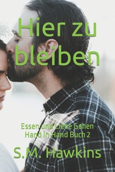 Paperback Hier zu bleiben: Essen und Liebe Gehen Hand in Hand Buch 2 [German] Book