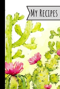 Paperback My Recipes: Recipe Book Cactus Design For Meals Ideal Presents For Mom 100 Entries Book