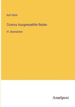 Paperback Ciceros Ausgewaehlte Reden: IV. Baendchen [German] Book