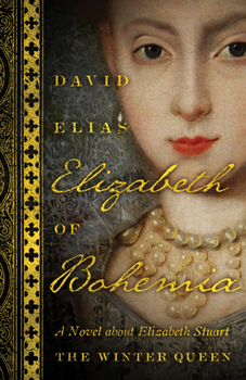 Paperback Elizabeth of Bohemia: A Novel about Elizabeth Stuart, the Winter Queen Book