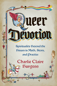 Paperback Queer Devotion: Spirituality Beyond the Binary in Myth, Story, and Practice Book
