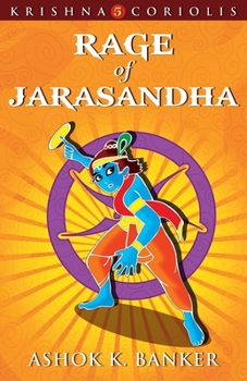 Rage of Jarasandha - Book #5 of the Krishna Coriolis