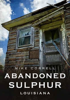 Abandoned Sulphur, Louisiana