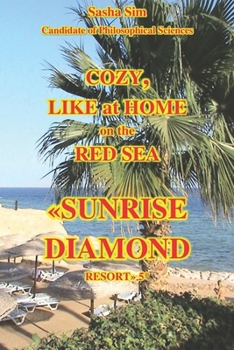 Cozy, like at home on the Red Sea. «Sunrise Diamond Resort» 5*. (“The Red Sea – a corner of earthly paradise for body and soul.”)
