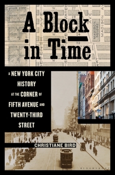 Hardcover A Block in Time: A New York City History at the Corner of Fifth Avenue and Twenty-Third Street Book