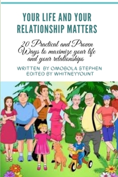Paperback Your Life and Relationships Matters: 20 Practical and proven ways to maximize your life and your relationships. Book