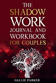 The Shadow Work Journal For Couples: Exploring Shadows, Strengthening Love: A Transformational Guide for Couples