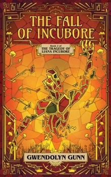 The Fall of Incubore - Book #2 of the Tragedy of Liana Incubore