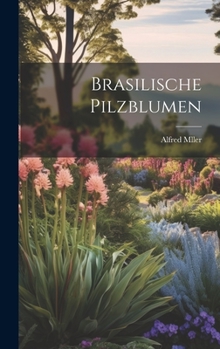 Brasilische Pilzblumen