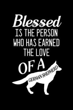 Blessed is the person who has earned the love of a German Shepherd: Blank Lined Journal Notebook, 6" x 9", German Shepherd journal, German Shepherd ... German Shepherd lovers, German Shepherd Gifts