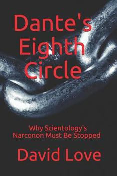 Paperback Dante's Eighth Circle: Why Scientology's Narconon Must Be Stopped Book