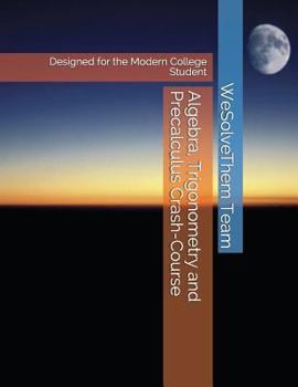 Paperback Algebra, Trigonometry and Precalculus Crash-Course: Designed for the Modern College Student Book
