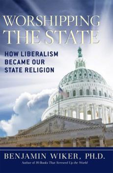 Hardcover Worshipping the State: How Liberalism Became Our State Religion Book