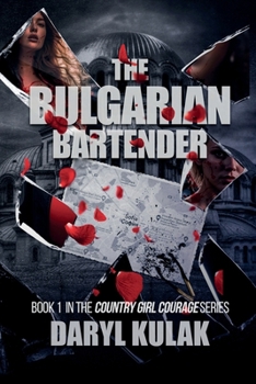 Paperback The Bulgarian Bartender: Book 1 in the Country Girl Courage Series Book