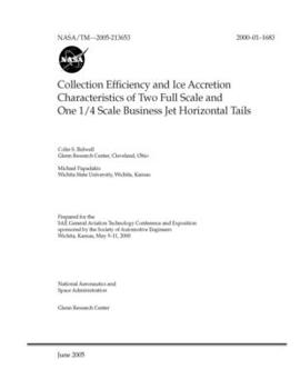 Paperback Collection Efficiency and Ice Accretion Characteristics of Two Full Scale and One 1/4 Scale Business Jet Horizontal Tails Book