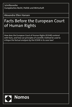 Facts Before the European Court of Human Rights: How Does the European Court of Human Rights (Ecthr) Contend with Facts, and How Can Principles of Sci