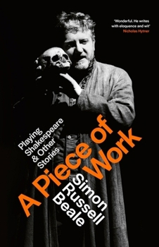 Hardcover A Piece of Work: Playing Shakespeare and Other Stories Book