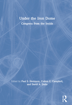 Hardcover Under the Iron Dome: Congress from the Inside Book