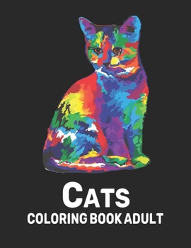 Coloring Book Adult Cats: Cats Coloring Book Stress Relieving 50 one Sided Cat Designs Coloring Book Cats 100 Page Designs for Stress Relief and ... Adult Coloring Book Gift for Cat Lovers