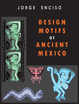 Paperback Design Motifs of Ancient Mexico: For Tattoo Artists and Graphic Desigers: For Tatoo Artists and Graphic Desigers Book