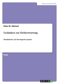 Paperback Gedanken zur Heilserwartung: Physikalische und theologische Aspekte [German] Book