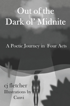 Out of the Dark ol’ Midnite: A Poetic Journey in Four Acts