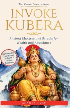 Paperback Invoke Kubera: Ancient Mantras and Rituals for Wealth and Abundance Book