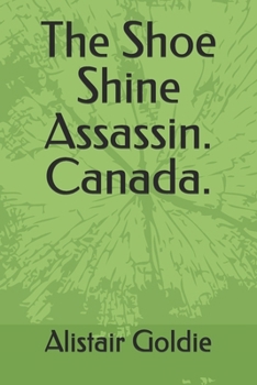 The Shoe Shine Assassin. Canada.