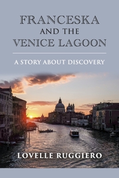 Franceska and the Venice Lagoon: a Story About Discovery