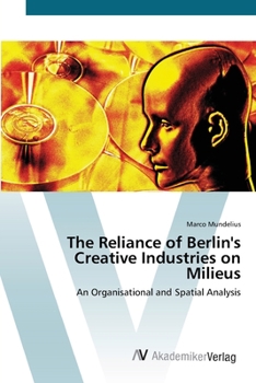 Paperback The Reliance of Berlin's Creative Industries on Milieus Book