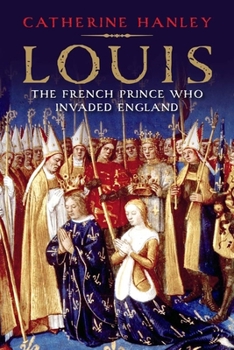 Hardcover Louis: The French Prince Who Invaded England Book