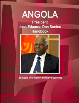 Paperback Angola President Jose Eduardo Dos Santos Handbook Strategic Information and Developments Book