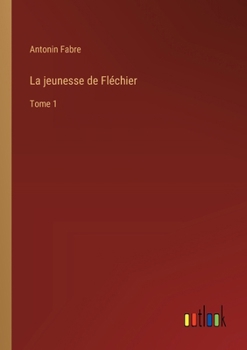 Paperback La jeunesse de Fléchier: Tome 1 [French] Book
