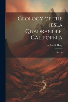 Geology of the Tesla Quadrangle, California: No.140