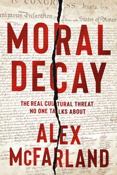 Paperback Moral Decay: The Real Cultural Threat No One Talks about Book