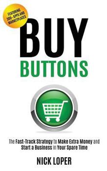 Paperback Buy Buttons: The Fast-Track Strategy to Make Extra Money and Start a Business in Your Spare Time Book