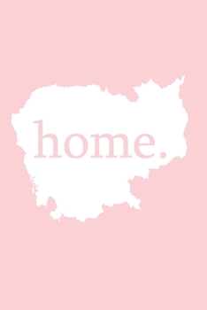 Kambodscha Reisetagebuch: Home | liniertes Notizbuch für die schönsten Erlebnisse und Momente | Journal für Urlauber, Auswanderer oder deinem neuen zu Hause (German Edition)
