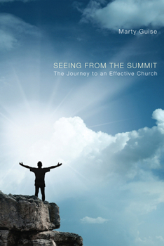 Paperback Seeing from the Summit: The Journey to an Effective Church Book