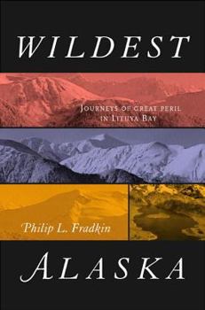 Hardcover Wildest Alaska: Journeys of Great Peril in Lituya Bay Book