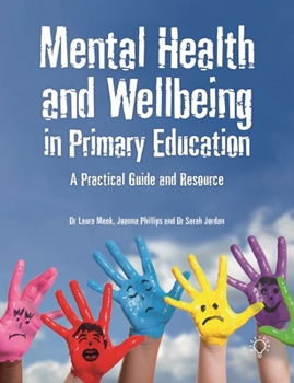 Paperback Mental Health and Wellbeing in Primary Education: A Practical Guide and Resource Book